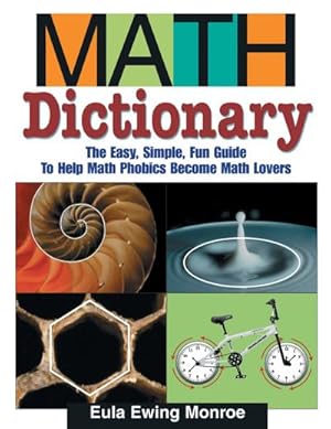 Bild des Verkufers fr Math Dictionary: The Easy, Simple, Fun Guide to Help Math Phobics Become Math Lovers zum Verkauf von AHA-BUCH GmbH