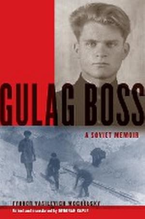 Bild des Verkufers fr Gulag Boss : A Soviet Memoir zum Verkauf von AHA-BUCH GmbH