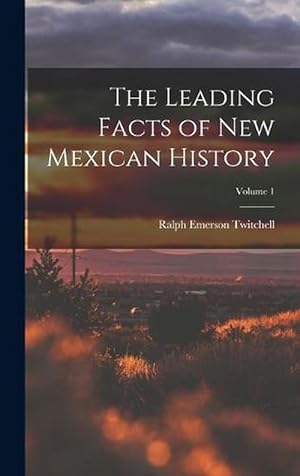 Seller image for The Leading Facts of New Mexican History; Volume 1 (Hardcover) for sale by Grand Eagle Retail