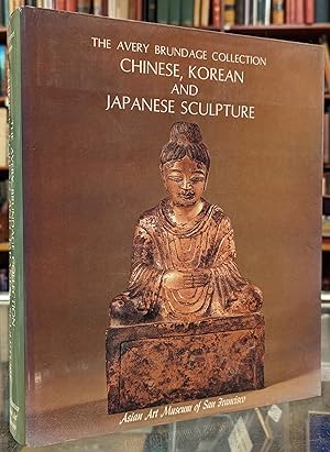 Seller image for Chinese, Korean and Japanese Sculpture in the Avery Brundage Collection, Asian Art Museum of San Francisco for sale by Moe's Books