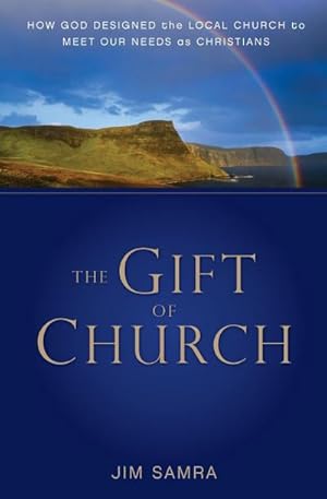 Seller image for The Gift of Church : How God Designed the Local Church to Meet Our Needs as Christians for sale by AHA-BUCH GmbH