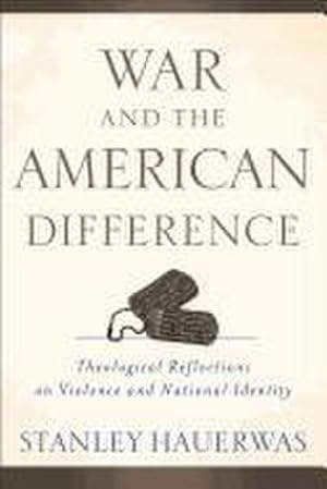 Seller image for War and the American Difference : Theological Reflections on Violence and National Identity for sale by AHA-BUCH GmbH