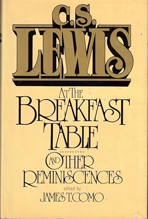 Seller image for C.S. Lewis at the Breakfast Table and Other Reminescences for sale by Kenneth Mallory Bookseller ABAA