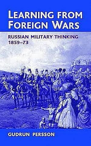 Immagine del venditore per Learning from Foreign Wars: Russian Military Thinking 1859-73 venduto da AHA-BUCH GmbH