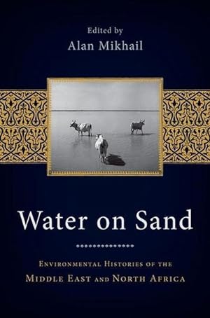 Bild des Verkufers fr Water on Sand : Environmental Histories of the Middle East and North Africa zum Verkauf von AHA-BUCH GmbH