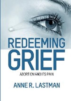 Seller image for Redeeming Grief. Abortion and Its Pain for sale by AHA-BUCH GmbH
