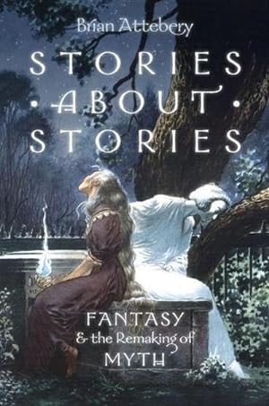 Imagen del vendedor de Stories about Stories : Fantasy and the Remaking of Myth a la venta por AHA-BUCH GmbH