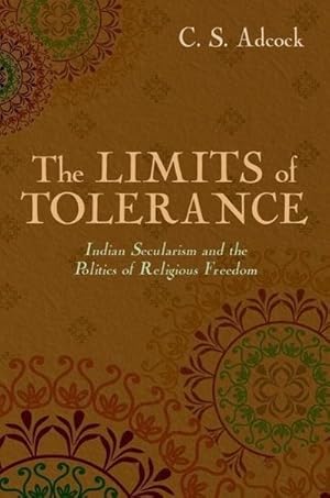 Imagen del vendedor de Limits of Tolerance : Indian Secularism and the Politics of Religious Freedom a la venta por AHA-BUCH GmbH