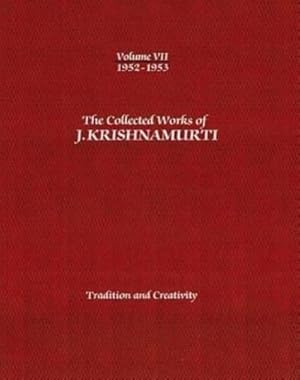 Bild des Verkufers fr The Collected Works of J. Krishnamurti, Volume VII : 1952-1953: Tradition and Creativity zum Verkauf von AHA-BUCH GmbH