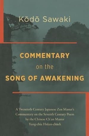 Bild des Verkufers fr Commentary on the Song of Awakening : A Twentieth Century Japanese Zen Master's Commentary on the Seventh Century Poem by the Chinese Ch'an Master Yung-Chia Hsuan-Chueh zum Verkauf von AHA-BUCH GmbH