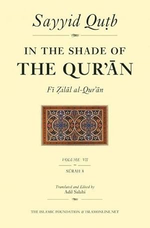 Bild des Verkufers fr In the Shade of the Qur'an Vol. 7 (Fi Zilal Al-Qur'an): Surah 8 Al-Anfal zum Verkauf von AHA-BUCH GmbH