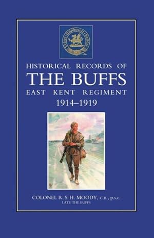 Seller image for HISTORICAL RECORDS OF THE BUFFS (East Kent Regiment) 3rd Foot 1914-1919 for sale by AHA-BUCH GmbH