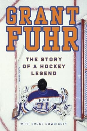 Bild des Verkufers fr Grant Fuhr: The Story of a Hockey Legend zum Verkauf von AHA-BUCH GmbH