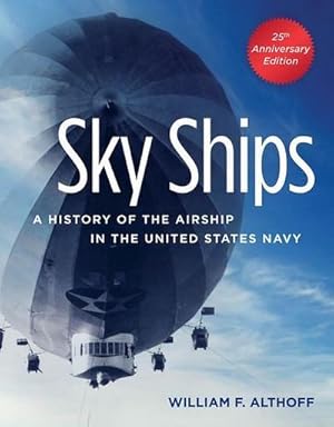 Seller image for Sky Ships: A History of the Airship in the United States Navy for sale by AHA-BUCH GmbH