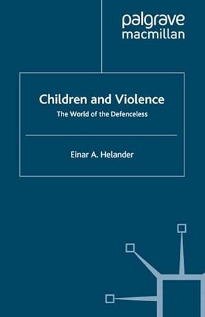 Image du vendeur pour Children and Violence : The World of the Defenceless mis en vente par AHA-BUCH GmbH