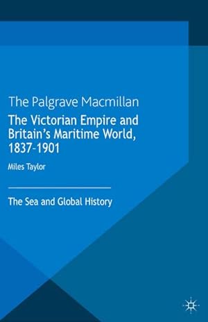 Immagine del venditore per The Victorian Empire and Britain's Maritime World, 1837-1901 : The Sea and Global History venduto da AHA-BUCH GmbH