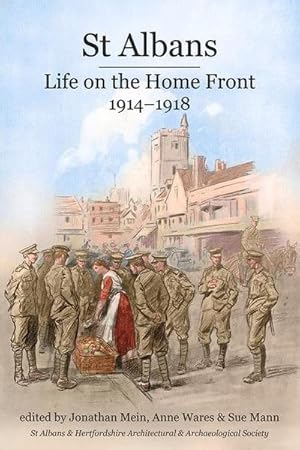 Bild des Verkufers fr St Albans: Life on the Home Front, 1914-1918 zum Verkauf von AHA-BUCH GmbH