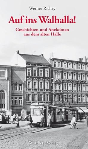 Seller image for Auf zum Walhalla - Geschichten und Anekdoten aus dem alten Halle : Geschichten und Anekdoten aus dem alten Halle for sale by Smartbuy