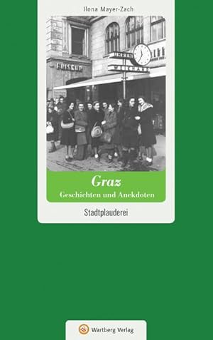 Bild des Verkufers fr Graz - Geschichten und Anekdoten : Stadtplauderei zum Verkauf von Smartbuy