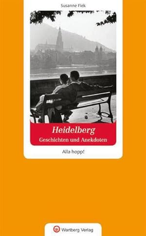 Bild des Verkufers fr Geschichten und Anekdoten aus Heidelberg. Alla hopp! : Alla hopp! zum Verkauf von Smartbuy