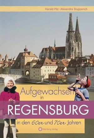 Seller image for Aufgewachsen in Regensburg in den 60er & 70er Jahren for sale by Smartbuy