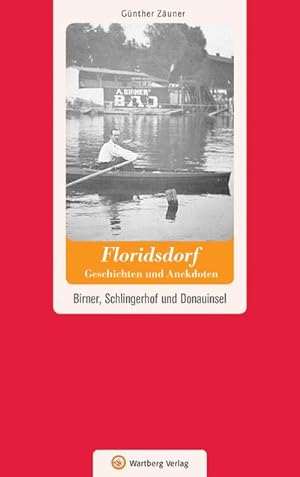 Bild des Verkufers fr Wien-Floridsdorf - Geschichten und Anekdoten : Birner, Schlingerhof und Donauinsel zum Verkauf von Smartbuy
