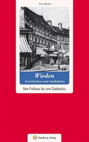 Bild des Verkufers fr Wien-Wieden - Geschichten und Anekdoten : Vom Freihaus bis zum Stadtpalais zum Verkauf von Smartbuy