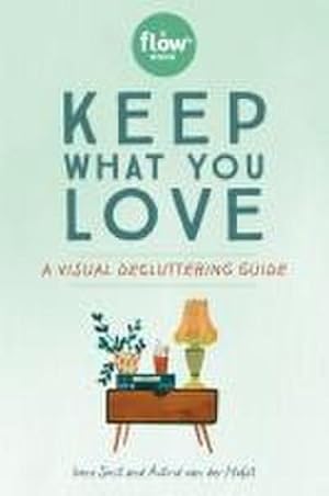 Bild des Verkufers fr Keep What You Love : A Visual Decluttering Guide zum Verkauf von Smartbuy