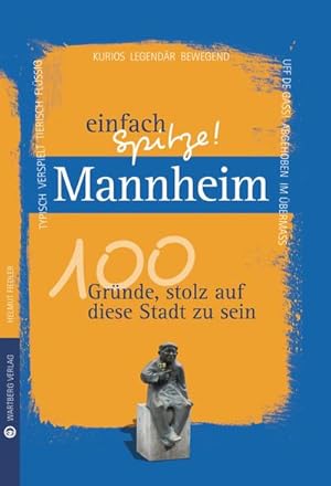 Seller image for Mannheim - einfach Spitze! 100 Grnde, stolz auf diese Stadt zu sein for sale by Smartbuy