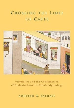 Image du vendeur pour Crossing the Lines of Caste : Visvamitra and the Construction of Brahmin Power in Hindu Mythology mis en vente par AHA-BUCH GmbH