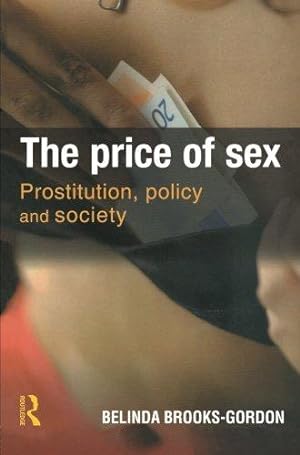Bild des Verkufers fr The Price of Sex: Prostitution, Policy and Society zum Verkauf von WeBuyBooks