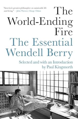 Bild des Verkufers fr The World-Ending Fire: The Essential Wendell Berry zum Verkauf von AHA-BUCH GmbH
