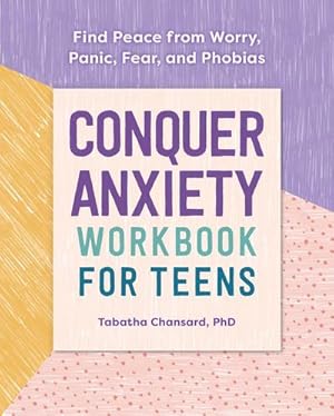 Bild des Verkufers fr Conquer Anxiety Workbook for Teens : Find Peace from Worry, Panic, Fear, and Phobias zum Verkauf von AHA-BUCH GmbH