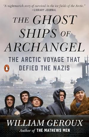 Bild des Verkufers fr The Ghost Ships of Archangel: The Arctic Voyage That Defied the Nazis zum Verkauf von AHA-BUCH GmbH