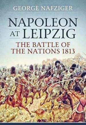 Seller image for Napoleon at Leipzig : The Battle of the Nations 1813 for sale by AHA-BUCH GmbH