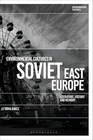 Seller image for Environmental Cultures in Soviet East Europe : Literature, History and Memory for sale by AHA-BUCH GmbH