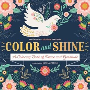 Bild des Verkufers fr Zendoodle Coloring Presents: Color & Shine : A Coloring Book of Peace and Gratitude zum Verkauf von AHA-BUCH GmbH