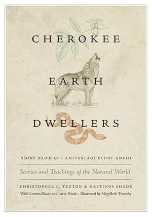 Bild des Verkufers fr Cherokee Earth Dwellers : Stories and Teachings of the Natural World zum Verkauf von AHA-BUCH GmbH