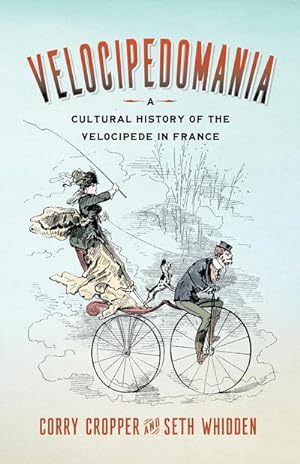 Bild des Verkufers fr Velocipedomania : A Cultural History of the Velocipede in France zum Verkauf von AHA-BUCH GmbH