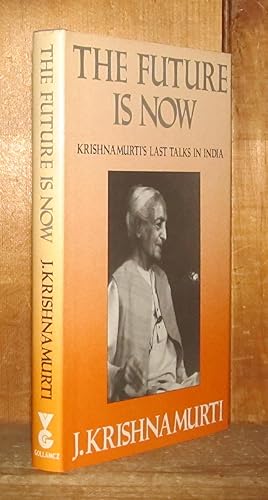 Seller image for The Future is Now: Krishnamurti's Last Talks in India for sale by Novelty Shop Used & Rare Books