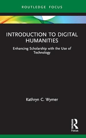 Bild des Verkufers fr Introduction to Digital Humanities : Enhancing Scholarship with the Use of Technology zum Verkauf von AHA-BUCH GmbH