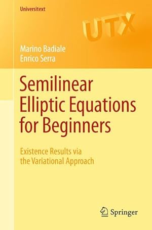 Immagine del venditore per Semilinear Elliptic Equations for Beginners : Existence Results Via the Variational Approach venduto da AHA-BUCH GmbH