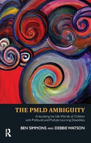 Imagen del vendedor de The PMLD Ambiguity : Articulating the Life-Worlds of Children with Profound and Multiple Learning Disabilities a la venta por AHA-BUCH GmbH