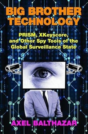 Bild des Verkufers fr Big Brother Technology: Prism, Xkeyscore, and Other Spy Tools of the Global Surveillance State zum Verkauf von AHA-BUCH GmbH