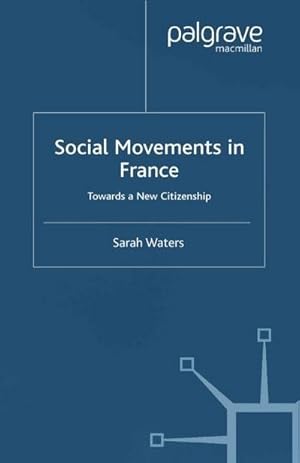 Seller image for Social Movements in France : Towards a New Citizenship for sale by AHA-BUCH GmbH