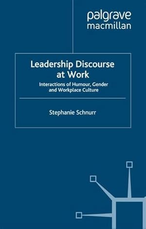 Bild des Verkufers fr Leadership Discourse at Work : Interactions of Humour, Gender and Workplace Culture zum Verkauf von AHA-BUCH GmbH