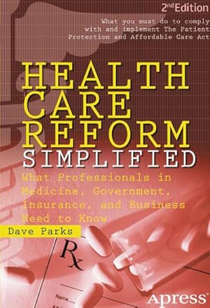 Image du vendeur pour Health Care Reform Simplified : What Professionals in Medicine, Government, Insurance, and Business Need to Know mis en vente par AHA-BUCH GmbH