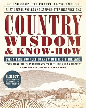 Bild des Verkufers fr Country Wisdom & Know-How : Everything You Need to Know to Live Off the Land zum Verkauf von AHA-BUCH GmbH