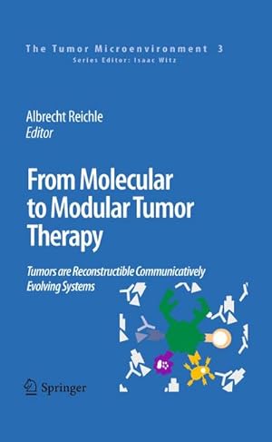 Seller image for From Molecular to Modular Tumor Therapy: : Tumors Are Reconstructible Communicatively Evolving Systems for sale by AHA-BUCH GmbH