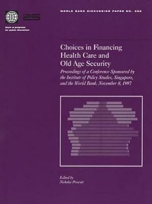 Bild des Verkufers fr Choices in Financing Health Care and Old Age Security: Proceedings of a Conference Sponsored by the Institute of Policy Studies, Singapore, and the Wo zum Verkauf von AHA-BUCH GmbH
